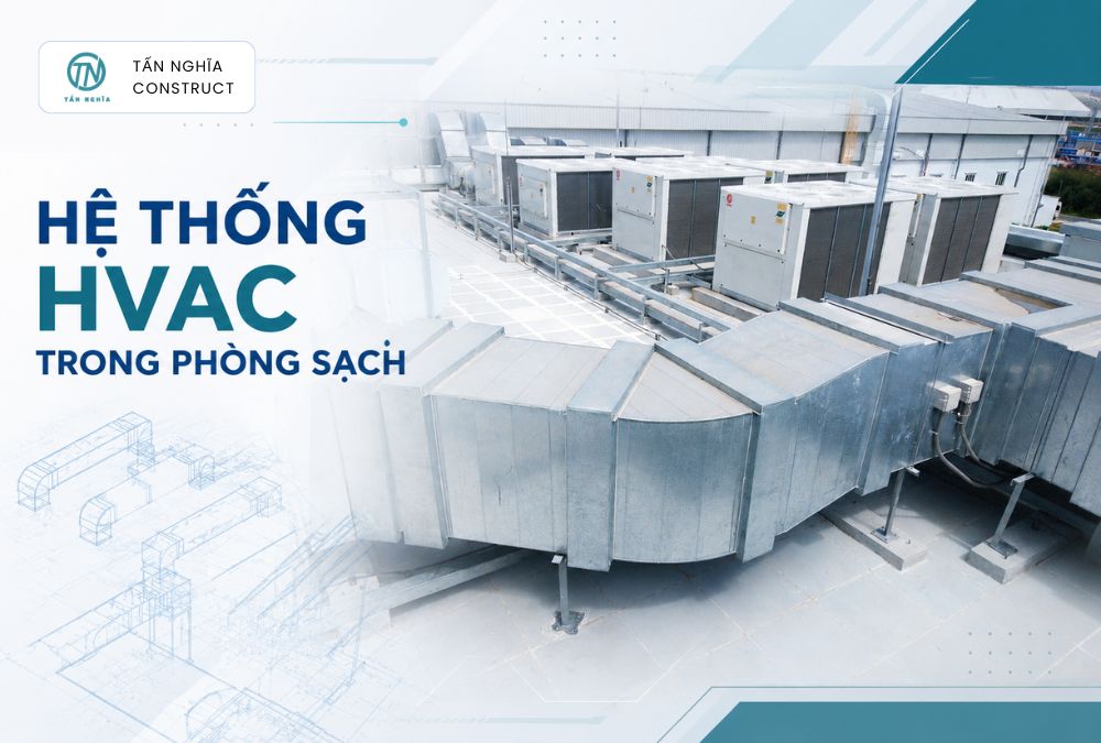 Góc nhìn tổng quan về HVAC trong phòng sạch