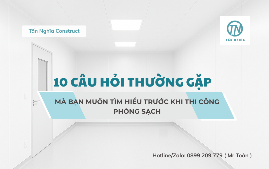 10 câu hỏi thường khi trước khi thi công phòng sạch