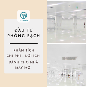 Đầu tư phòng sạch: Phân tích chi phí – lợi ích khi mới bắt đầu