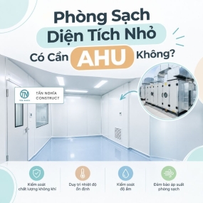 Phòng sạch diện tích nhỏ có cần lắp đặt AHU không?