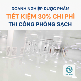 Doanh nghiệp dược phẩm tiết kiệm 30% chi phí thi công phòng sạch