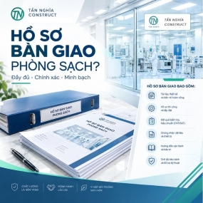 Hồ sơ bàn giao khi hoàn thiện thi công phòng sạch