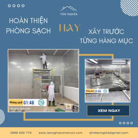 Hoàn Thiện Phòng Sạch Ngay Hay Làm Tạm Trước Từng Hạng Mục: Nên Chọn Thế Nào?