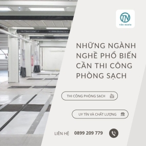 Những ngành nghề phổ biến cần thi công phòng sạch
