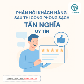 Phản hồi khách hàng sau thi công phòng sạch Tấn Nghĩa – Uy tín