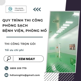 Quy trình thi công phòng sạch bệnh viện, phòng mổ vô trùng