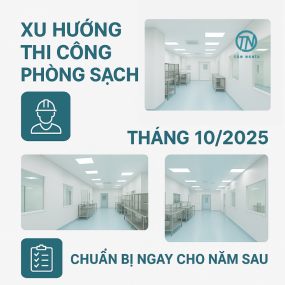 Xu hướng thi công phòng sạch tháng 10/2025: chuẩn bị ngay cho năm sau