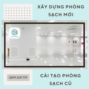Thi công phòng sạch mới hay cải tạo phòng sạch cũ, Nên chọn phướng án nào?