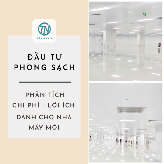 Đầu tư phòng sạch: Phân tích chi phí – lợi ích khi mới bắt đầu
