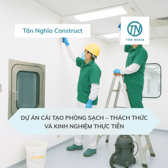 Dự án cải tạo phòng sạch – Thách thức và kinh nghiệm thực tiễn