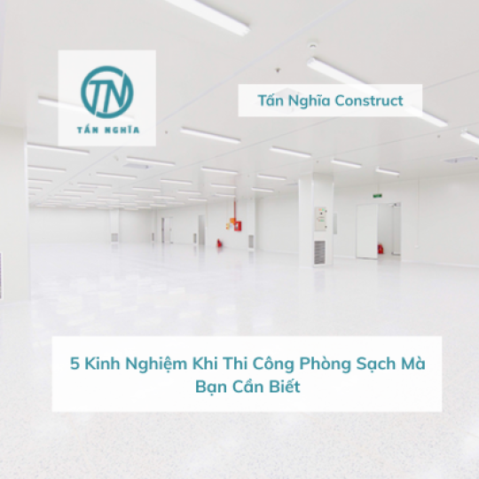 5 Kinh Nghiệm Khi Thi Công Phòng Sạch Mà Bạn Cần Biết
