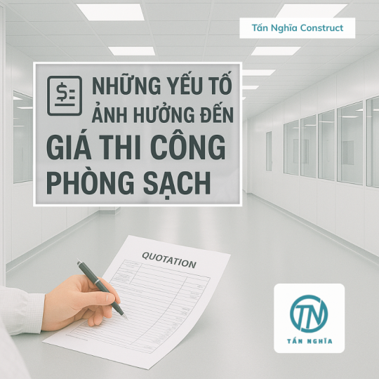 Những Yếu Tố Ảnh Hưởng Đến Giá Thi Công Phòng Sạch – Hiểu Để Không Mất Chi Phí Vô Ích