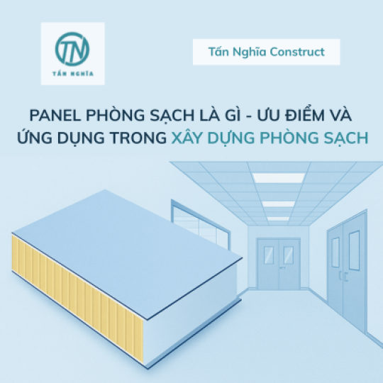 Panel phòng sạch là gì - Ưu điểm và ứng dụng trong xây dựng phòng sạch