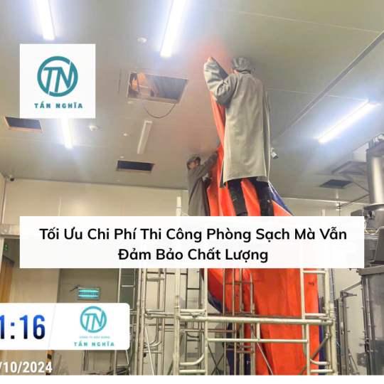 Tối Ưu Chi Phí Thi Công Phòng Sạch Mà Vẫn Đảm Bảo Chất Lượng
