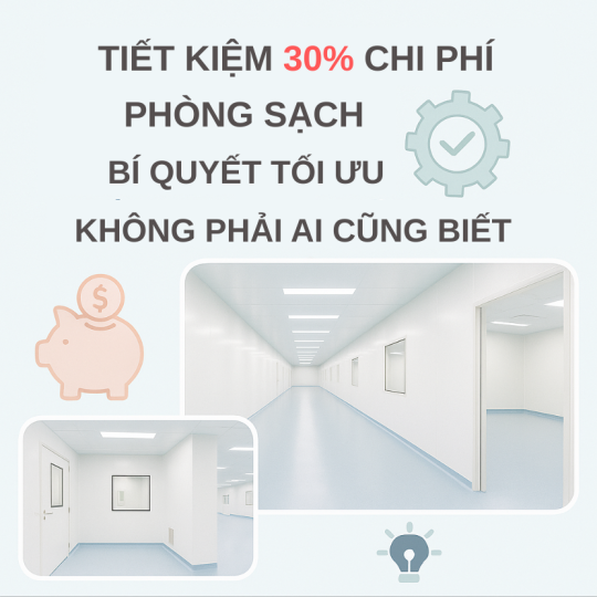 Tiết Kiệm 30% Chi Phí Phòng Sạch: Bí Quyết Tối Ưu Không Phải Ai Cũng Biết!