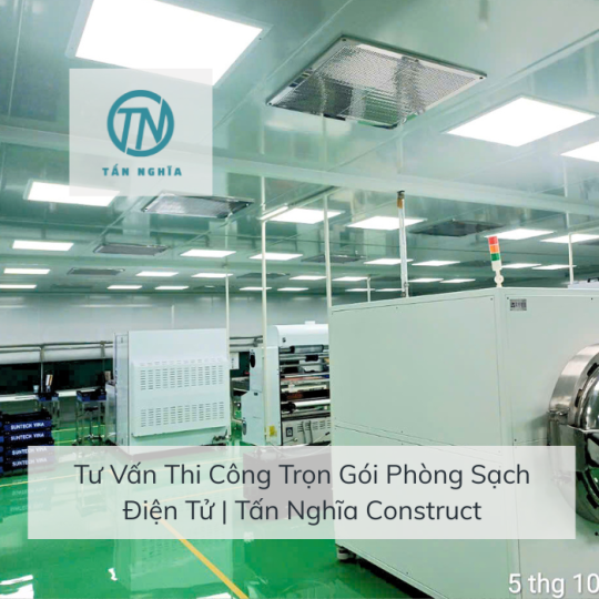 Tư Vấn Thi Công Trọn Gói Phòng Sạch Điện Tử | Tấn Nghĩa Construct
