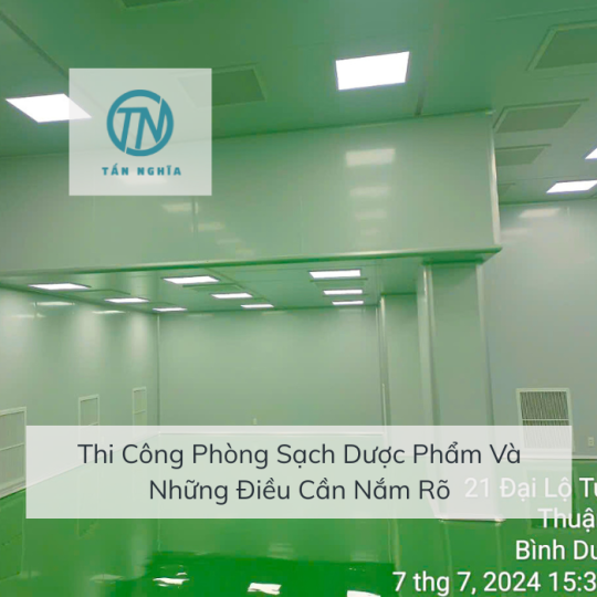 Thi Công Phòng Sạch Dược Phẩm Và Những Điều Cần Nắm Rõ
