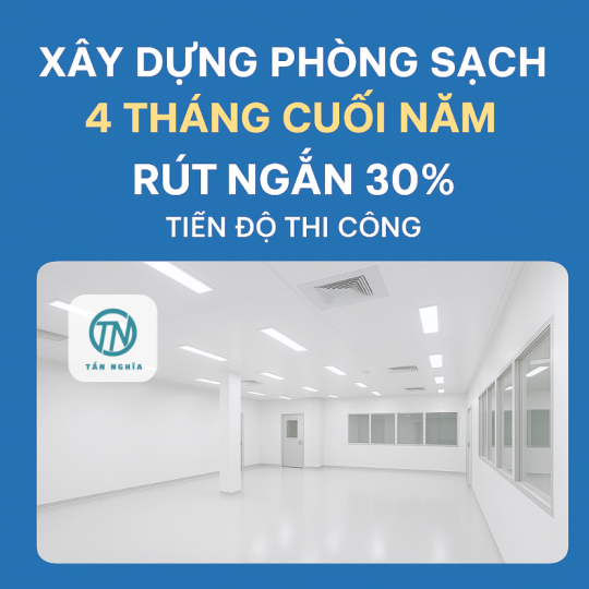 Xây dựng phòng sạch 4 tháng cuối năm:  rút ngắn 30% tiến độ thi công