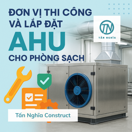 Đơn vị thi công và lắp đặt AHU cho phòng sạch