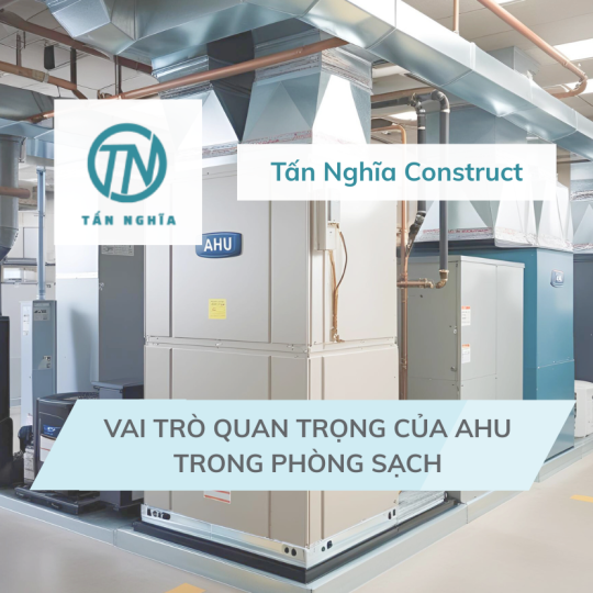 AHU là gì - Vai trò của Air Handling Unit trong hệ thống phòng sạch